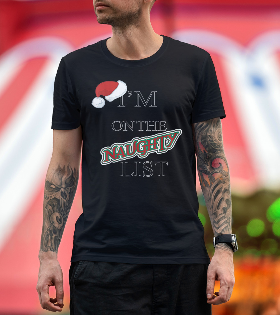 I'm on the Naughty List T-Shirt