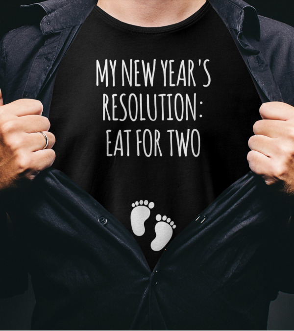 My New Year's Resolution Eat For Two Baby Feet T-Shirt