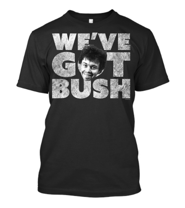Revenge Of The Nerds We've Got Bush Smiling Face Fun Text T-Shirt