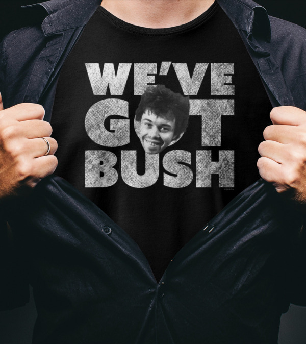 Revenge Of The Nerds We've Got Bush Smiling Face Fun Text T-Shirt