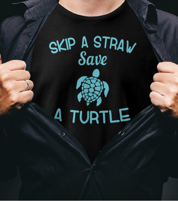 Skip A Straw Save A Turtle Anti Plastic Campaign T-Shirt