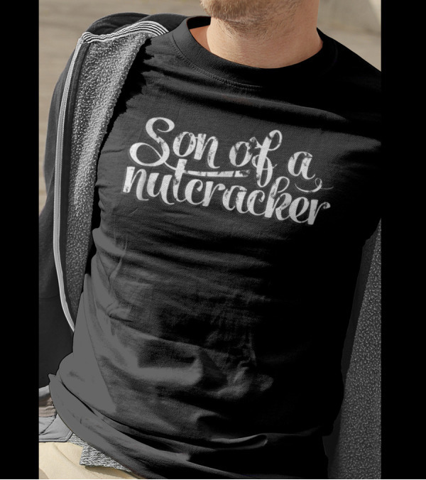 Son Of A Nutcracker A Christmas Phrase T-Shirt