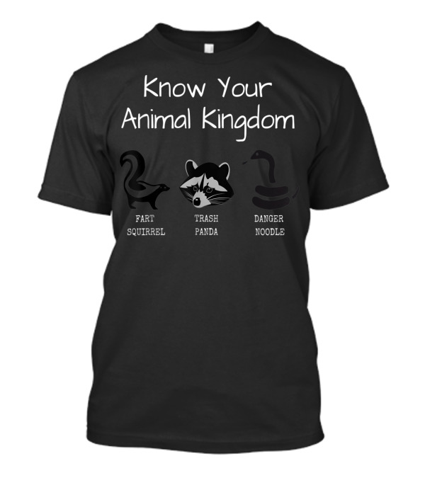 Know Your Animal Kingdom Trash Panda Fart Squirrel Danger Noodle T-Shirt
