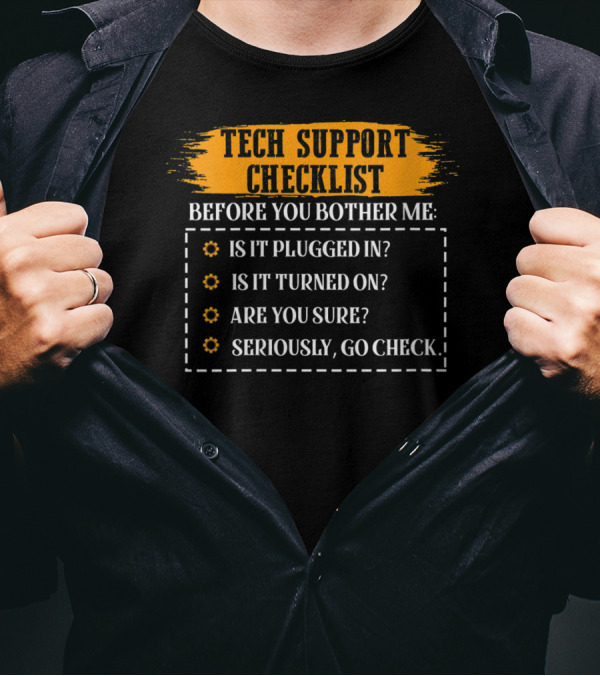 Tech Support Checklist Before You Bother Me Funny Sysadmin T-Shirt