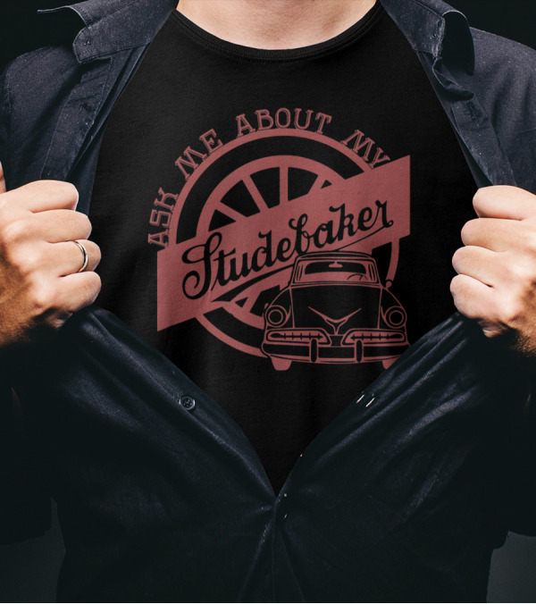 Ask Me About My Studebaker Vintage Car Enthusiast T-Shirt