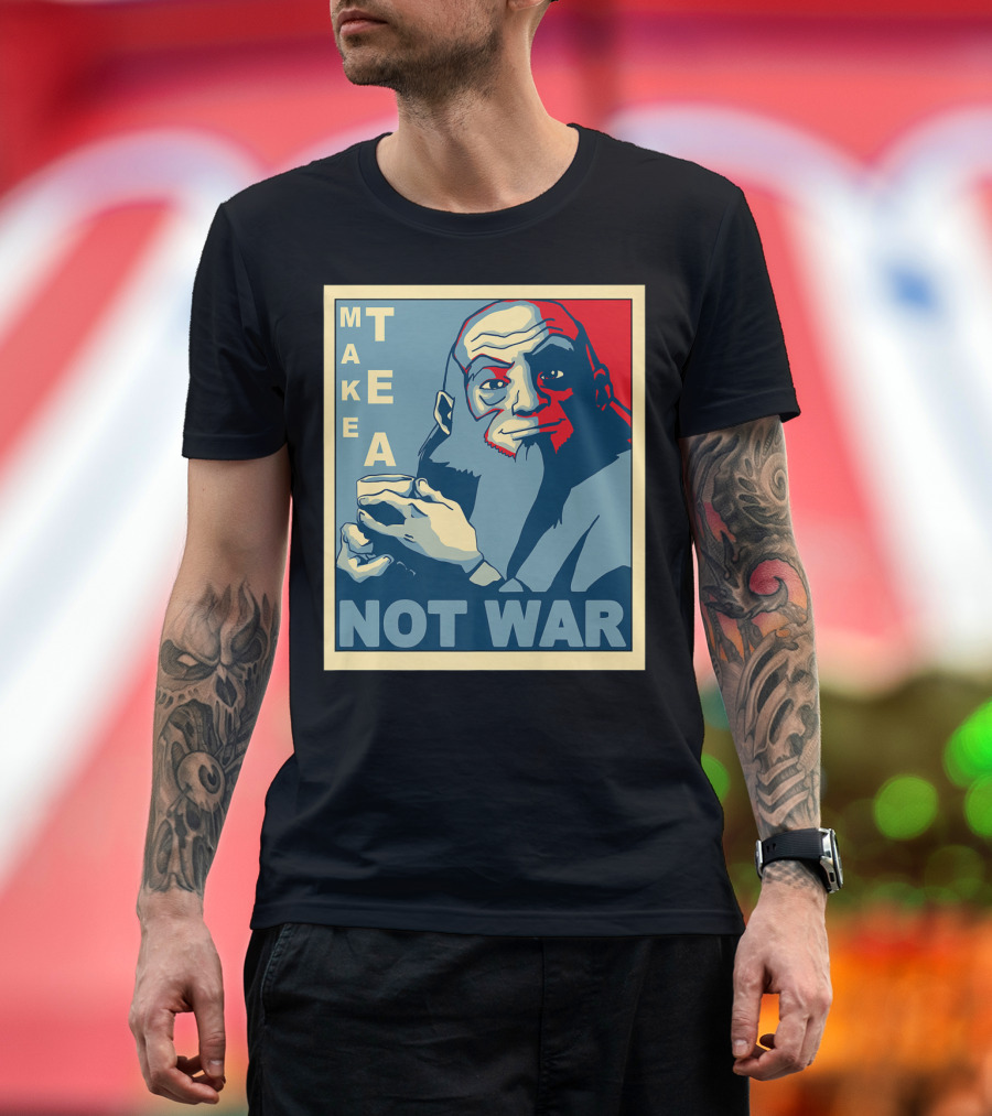 Avatar Make Tea Not War Uncle Iroh Propaganda T-Shirt