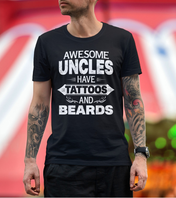 Premium T-Shirt: Awesome Uncles Have Tattoos And Beards T-Shirt Awesome Uncles Have Tattoos And Beards T-Shirt
