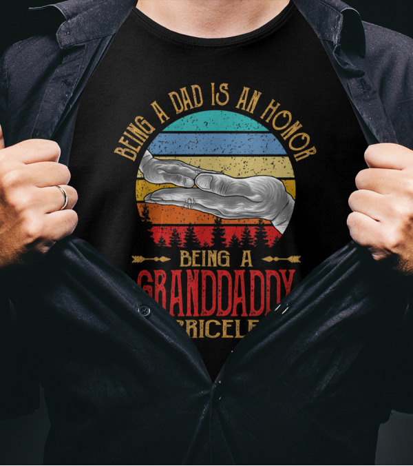 Being A Dad Is An Honor Being A Granddaddy Is Priceless T-Shirt