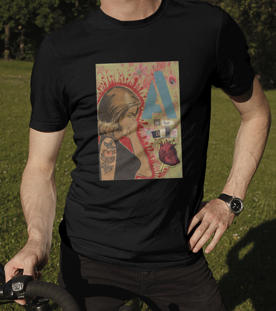 A Is For Ache Forever Wrong Heart Tattoo T-Shirt