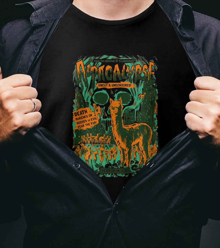 Alpacalypse Uncut And Uncensored Terror In 3-D Death Marches On Hooves Of Evil Fear The Fur 1492777 T-Shirt