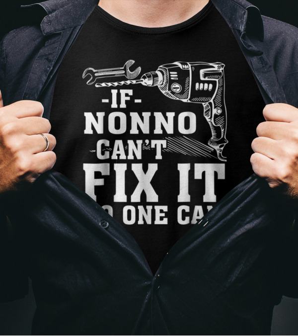 If Nonno Can't Fix It No One Can Drill And Wrench T-Shirt
