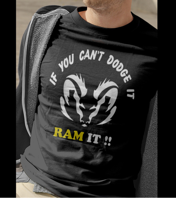 If You Can't Dodge It Ram It Funny Rams T-Shirt