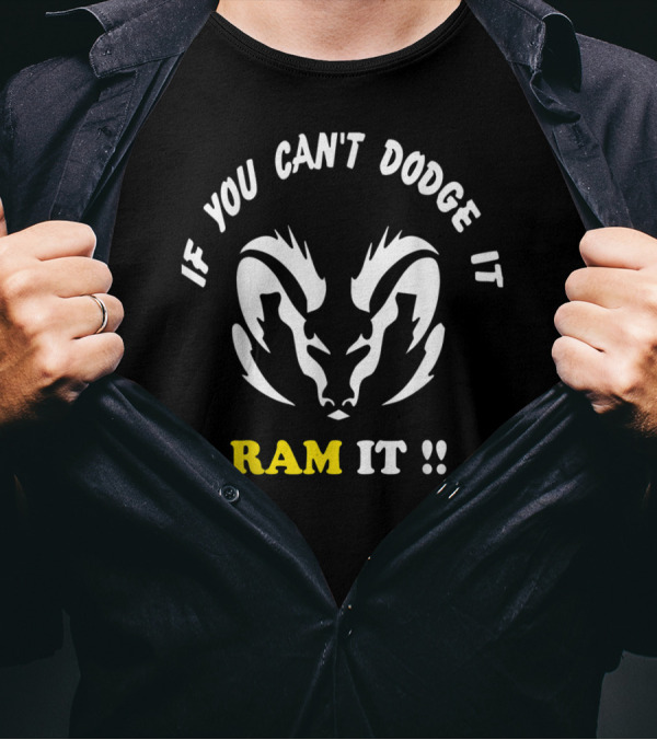 If You Can't Dodge It Ram It Funny Rams T-Shirt