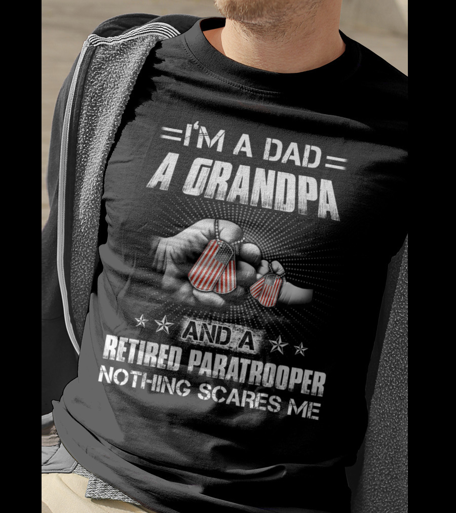 I'm A Dad A Grandpa And A Retired Paratrooper Nothing Scares Me T-Shirt