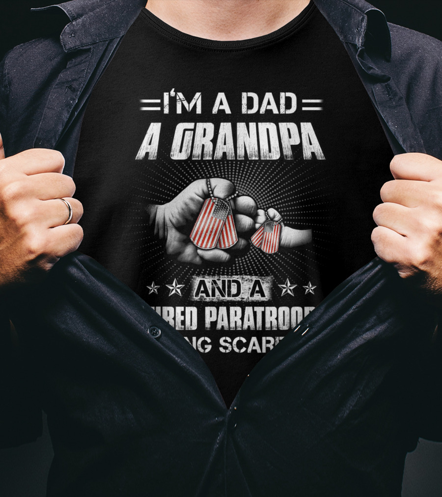 I'm A Dad A Grandpa And A Retired Paratrooper Nothing Scares Me T-Shirt