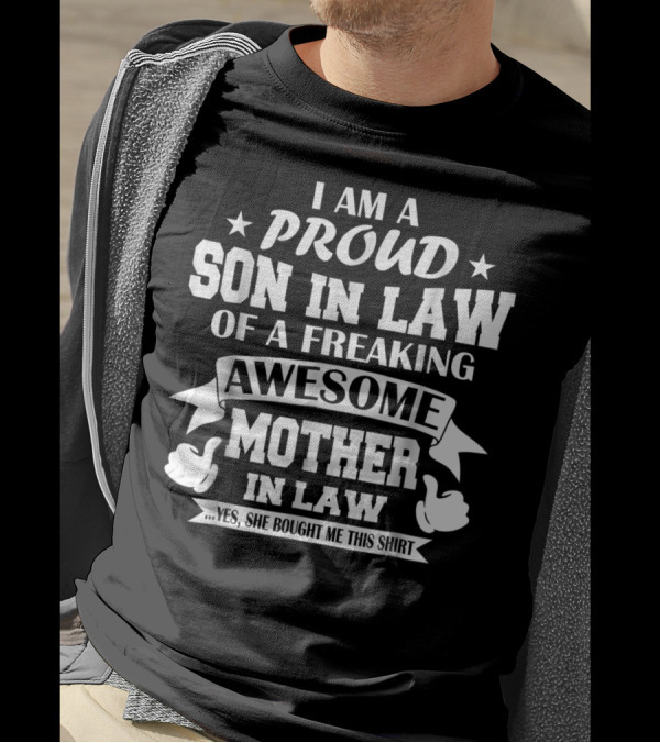 I Am A Proud Son In Law Of A Freaking Awesome Mother In Law T-Shirt