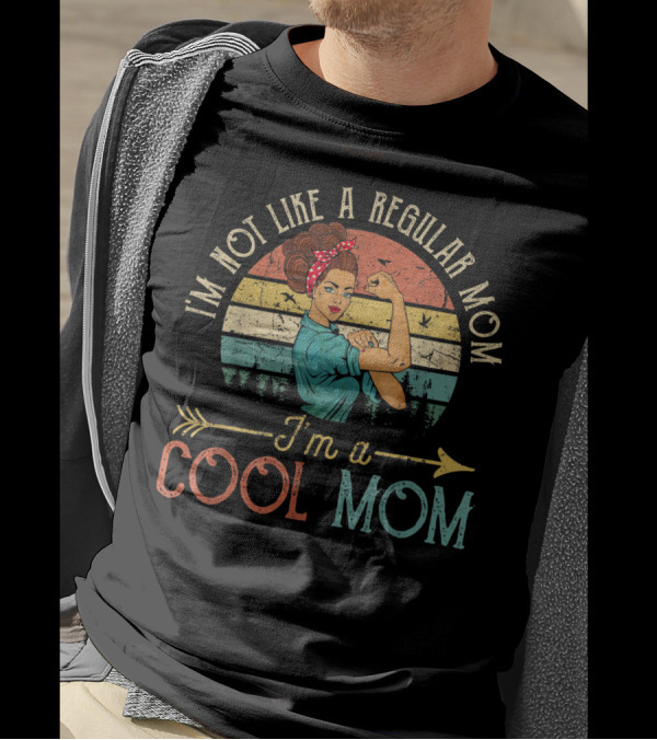 I'm Not Like A Regular Mom I'm A Cool Mom Retro Rosie The Riveter T-Shirt