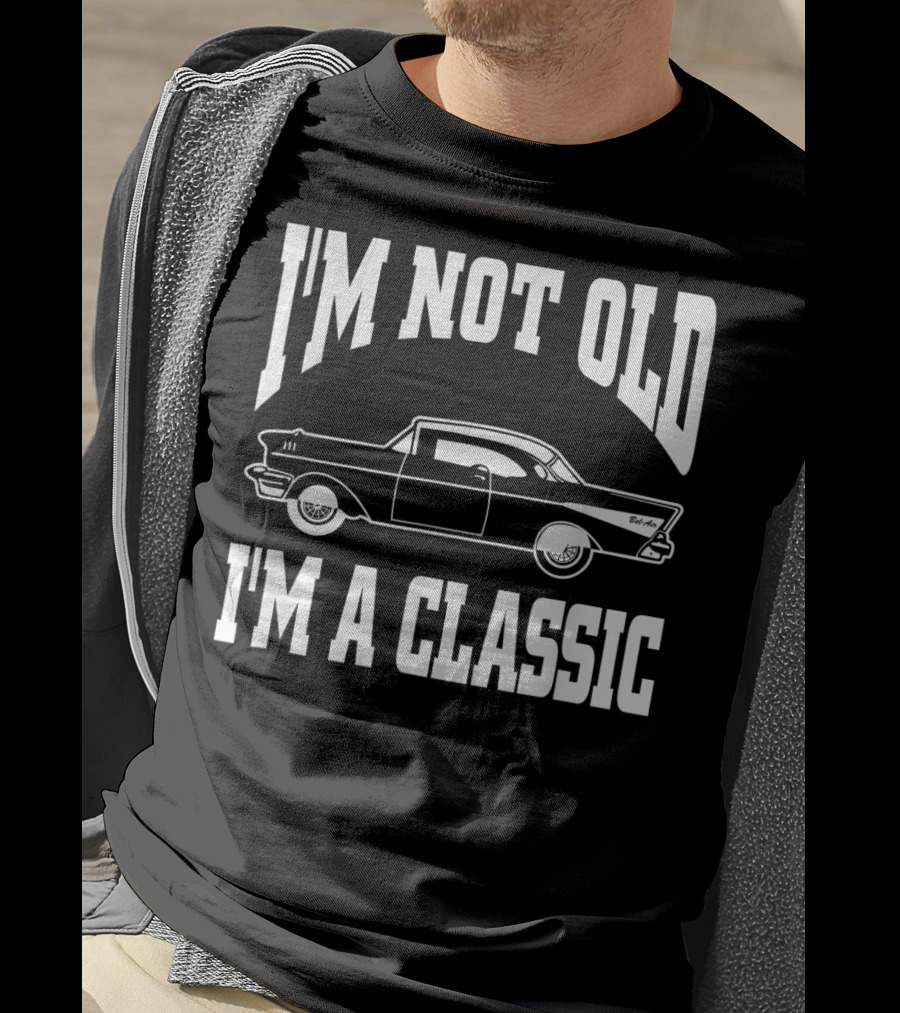 I'm Not Old I'm A Classic Vintage Hot Rod Car Dad T-Shirt