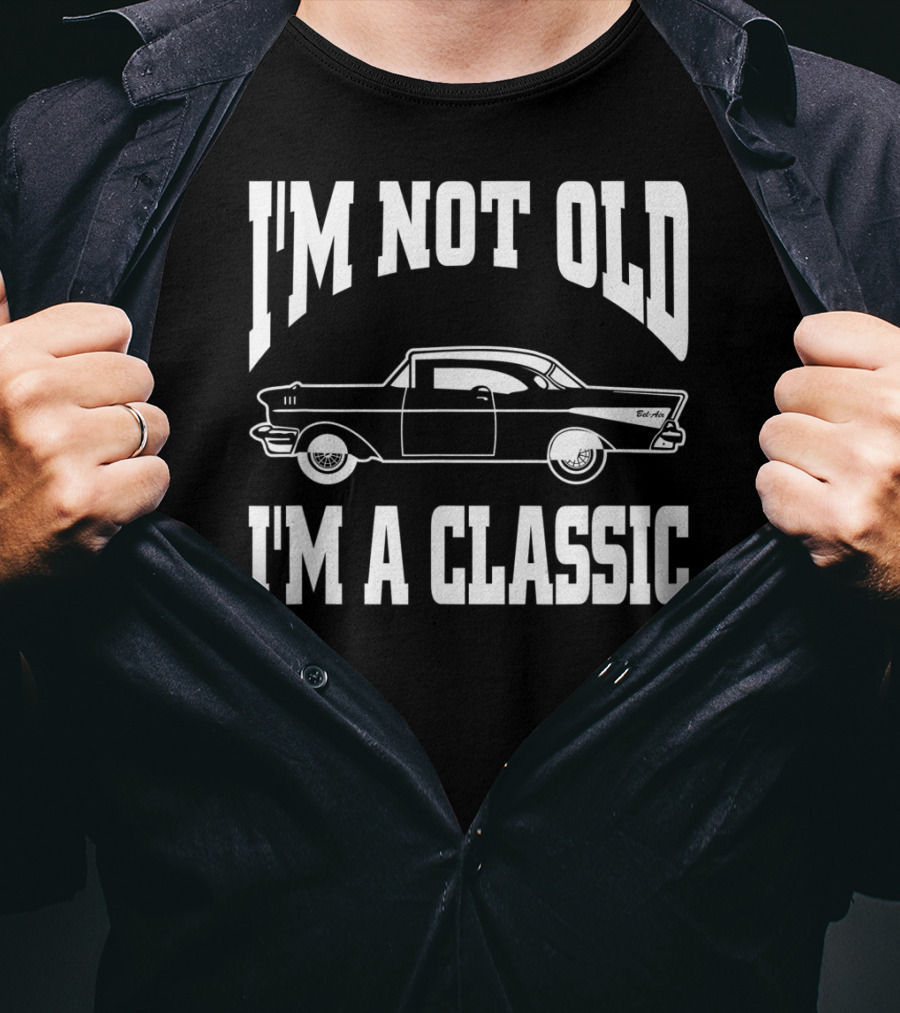 I'm Not Old I'm A Classic Vintage Hot Rod Car Dad T-Shirt