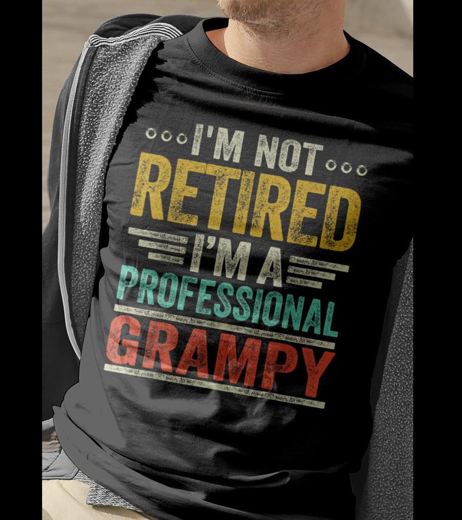 I'm Not Retired I'm A Professional Grampy T-Shirt