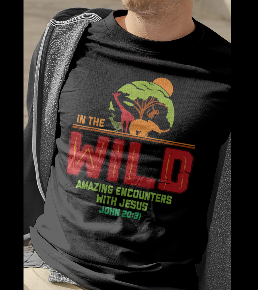 In The Wild Amazing Encounters With Jesus John 20:31 T-Shirt