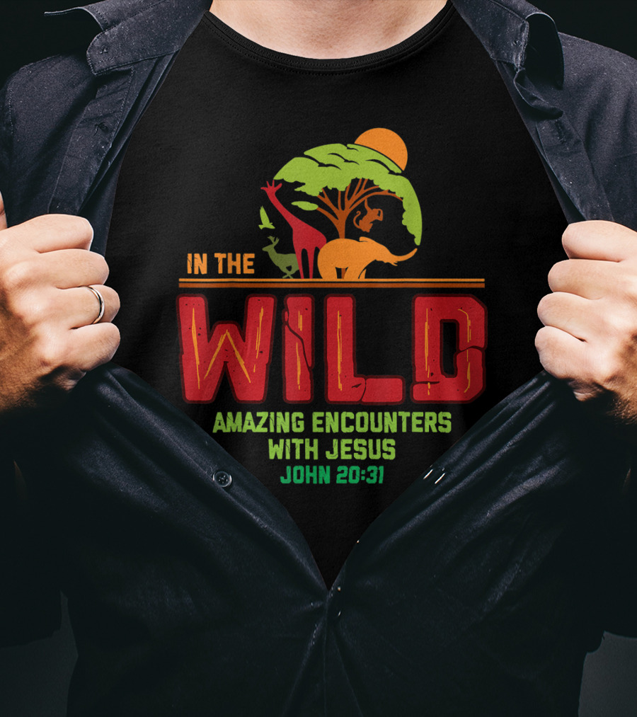 In The Wild Amazing Encounters With Jesus John 20:31 T-Shirt