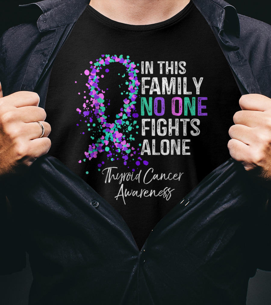 In This Family No One Fights Alone Thyroid Cancer Awareness T-Shirt