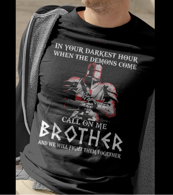 In Your Darkest Hour When The Demons Come Call On Me Brother Knights Templar T-Shirt