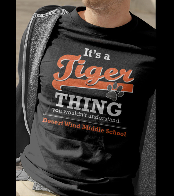 It's A Tiger Thing You Wouldn't Understand Desert Wind Middle School T-Shirt