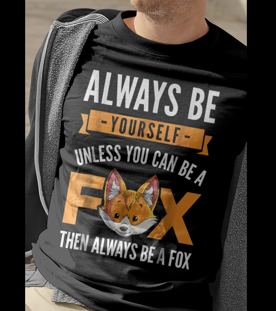 Always Be Yourself Unless You Can Be A Fox Then Always Be A Fox Kids4 T-Shirt