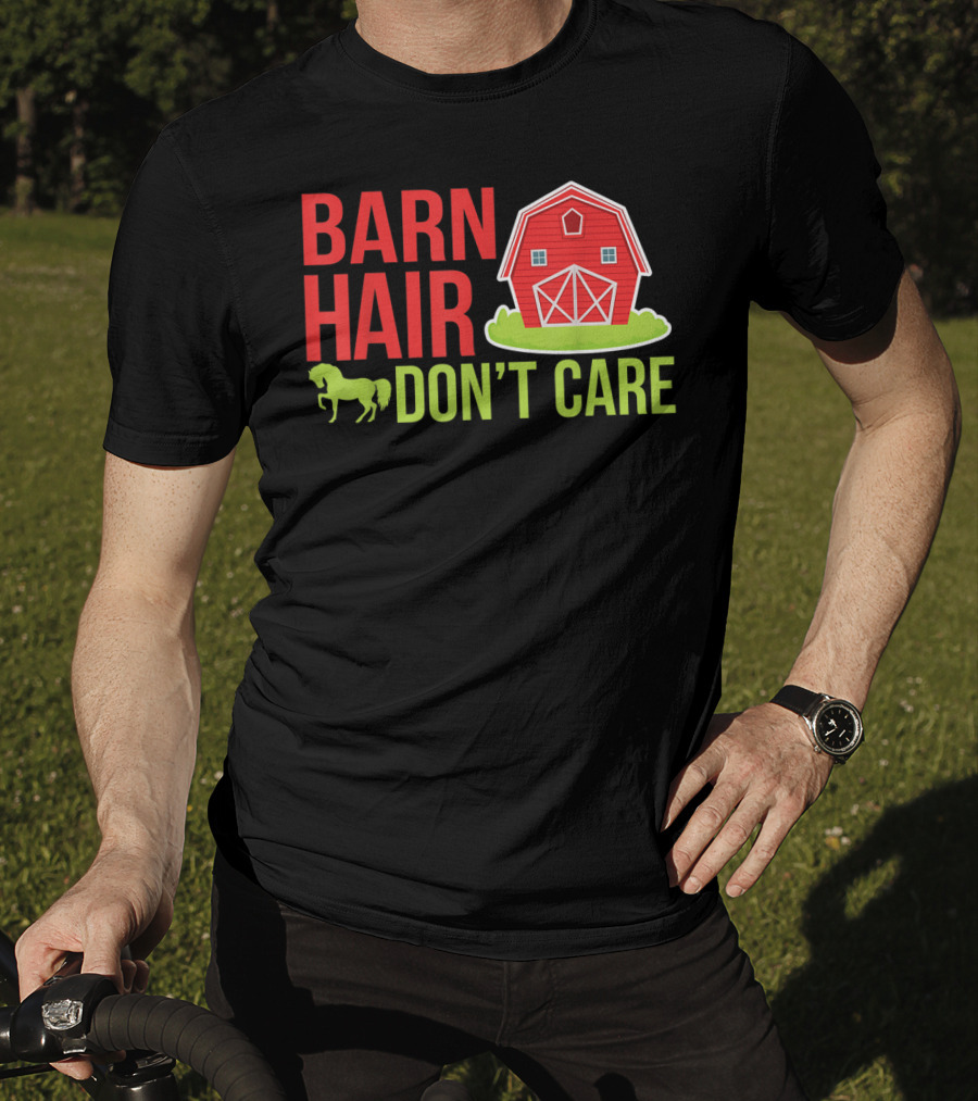 Barn Hair Don't Care Farmer Horse Lover Equestrian Barnyard Horse T-Shirt