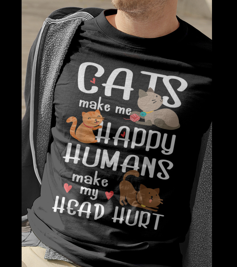 Cats Make Me Happy Humans Make My Head Hurt Cute Cat T-Shirt