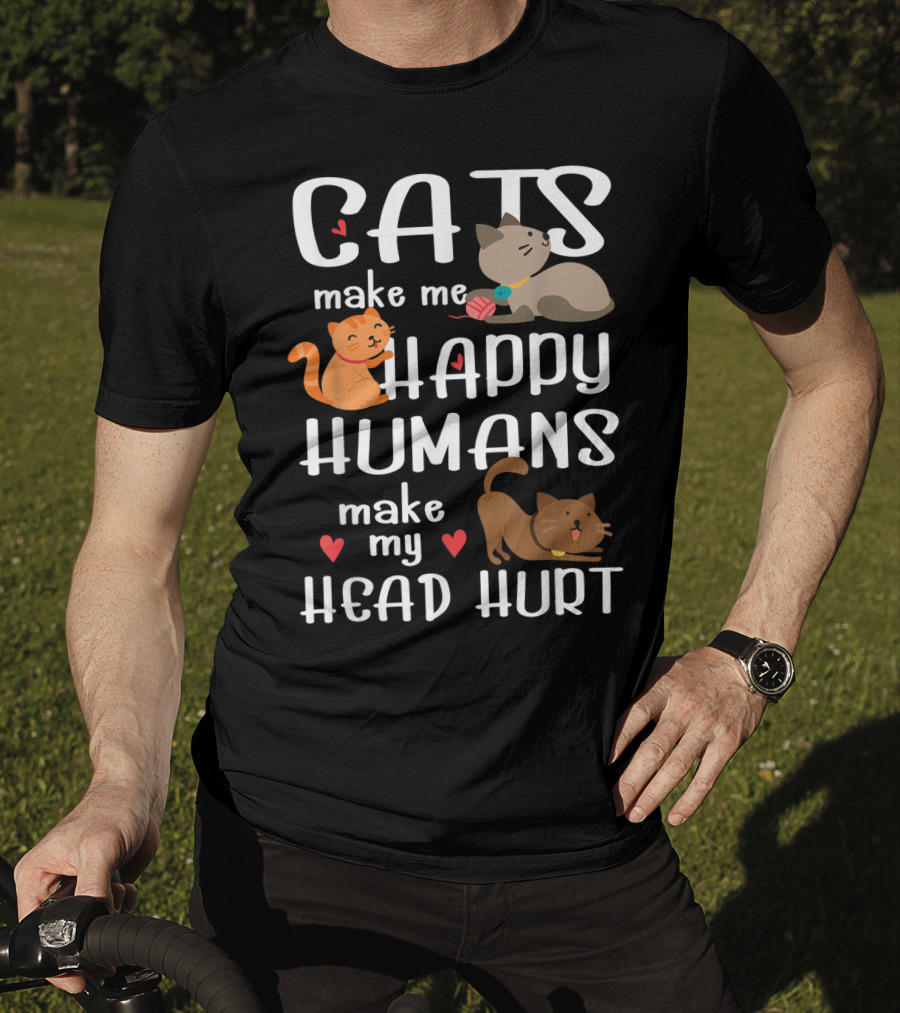 Cats Make Me Happy Humans Make My Head Hurt Cute Cat T-Shirt