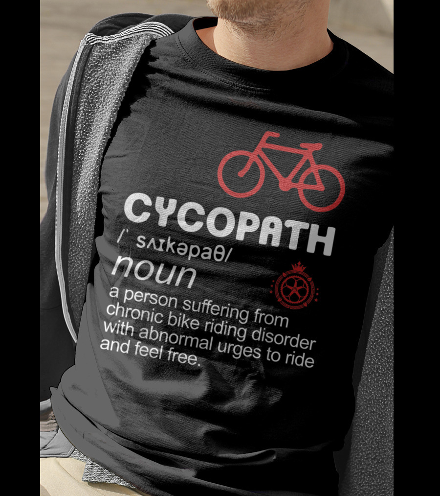CYCOPATH Chronic Bike Riding Disorder Funny Bicycle Riders Definition T-Shirt