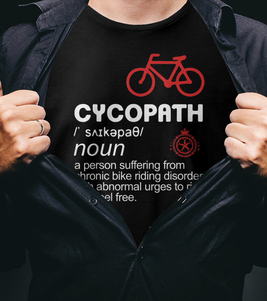 CYCOPATH Chronic Bike Riding Disorder Funny Bicycle Riders Definition T-Shirt