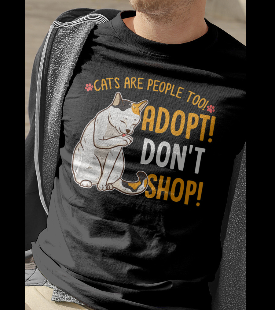 Cats Are People Too Adopt Don't Shop Rescue Cat Lover T-Shirt