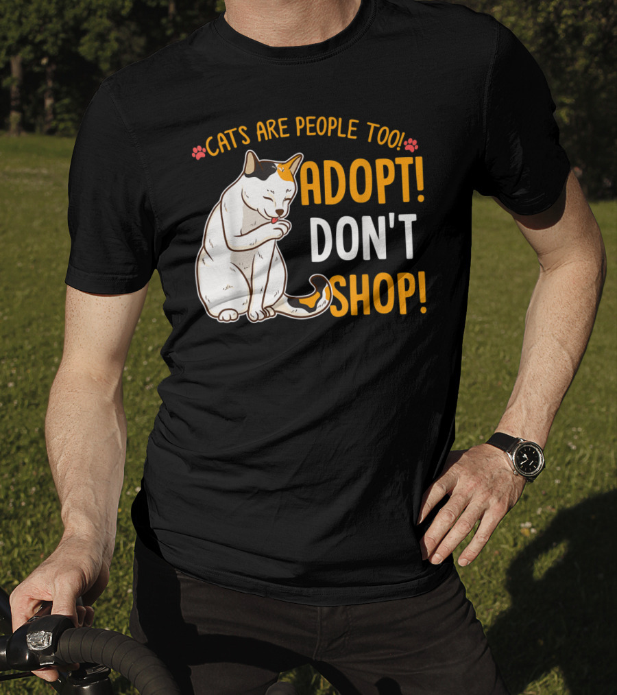 Cats Are People Too Adopt Don't Shop Rescue Cat Lover T-Shirt