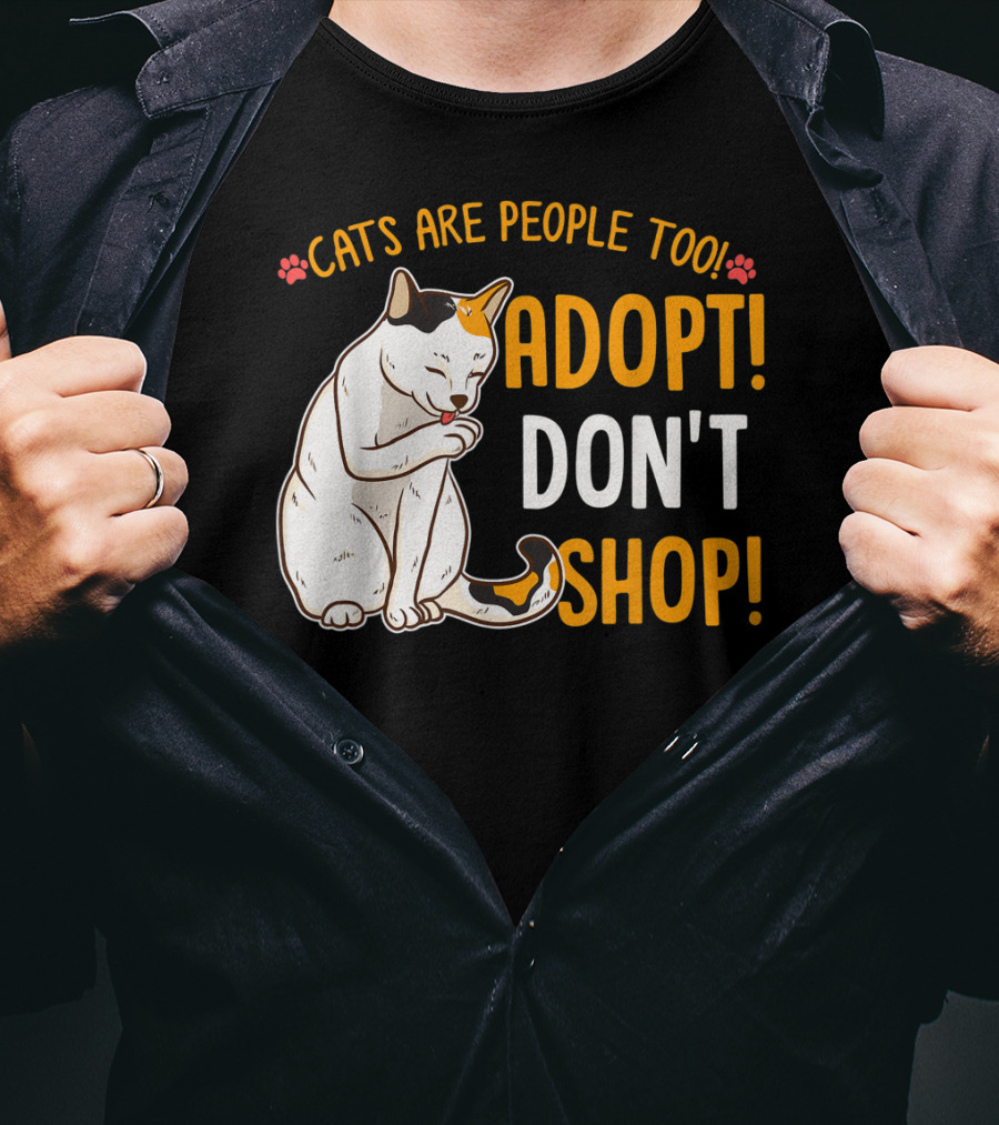 Cats Are People Too Adopt Don't Shop Rescue Cat Lover T-Shirt