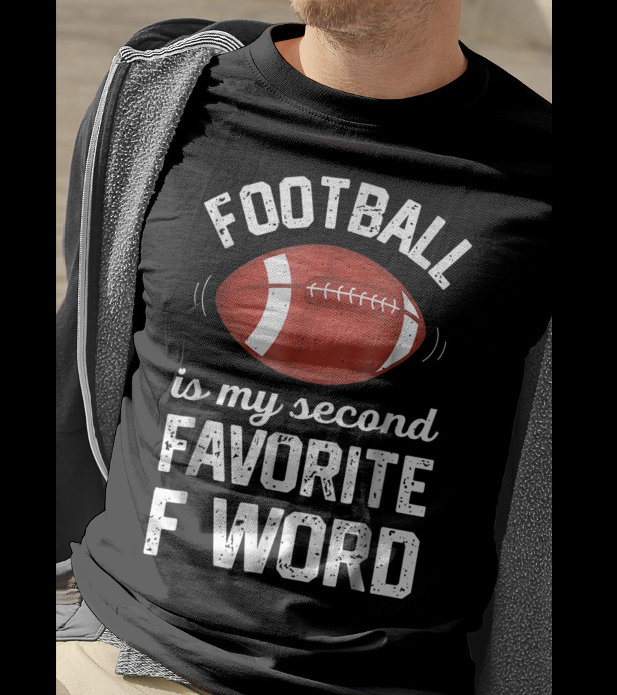Football Is My Second Favorite F Word T-Shirt