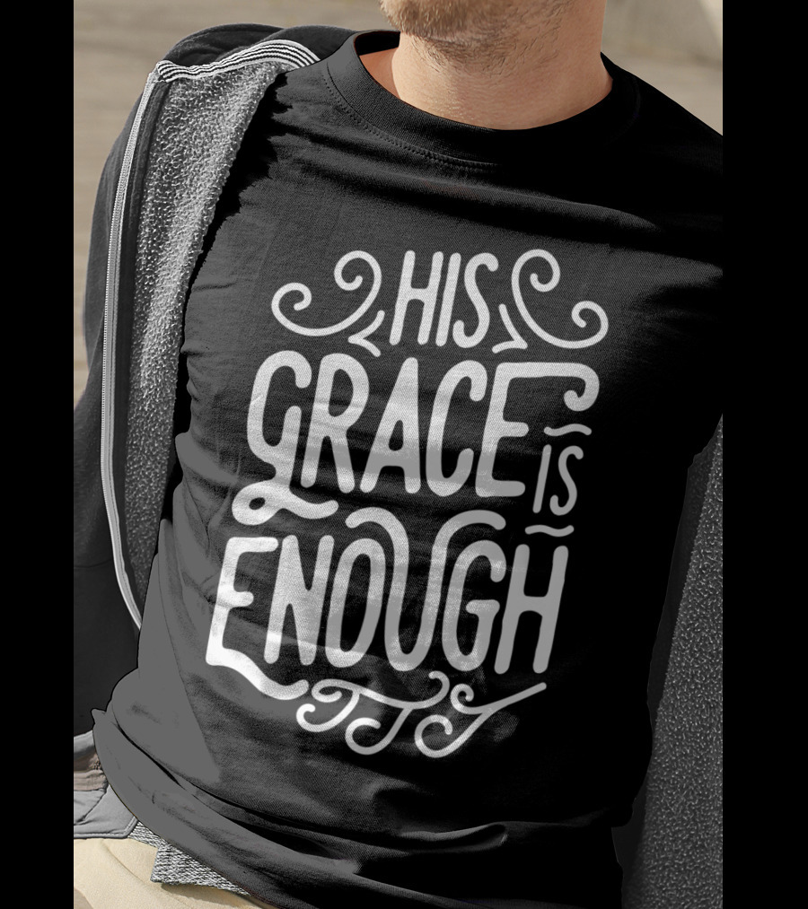 His Grace Is Enough Christian Church Jesus T-Shirt