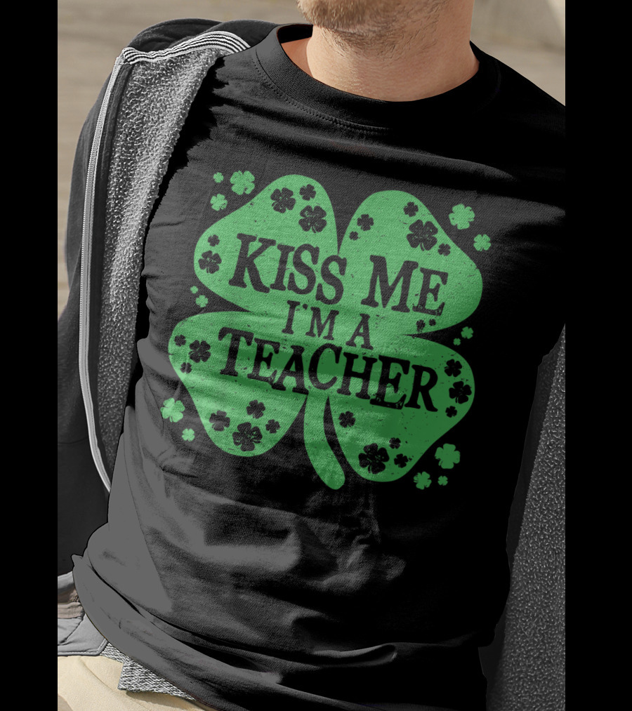 Kiss Me I'm A Teacher Clover St. Patrick's Day T-Shirt