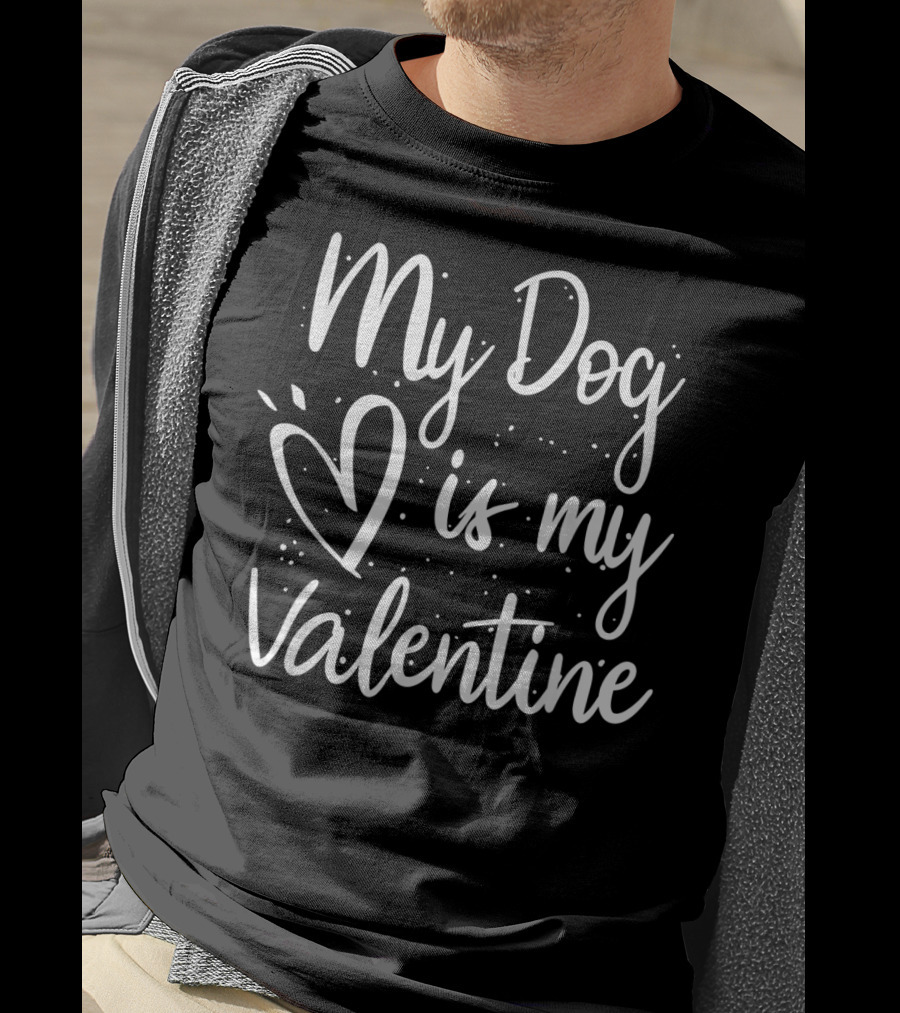 My Dog Is My Valentine Heart Valentines Day T-Shirt
