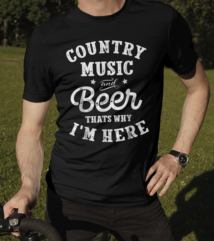 Country Music And Beer Thats Why I'm Here Stars And Script T-Shirt
