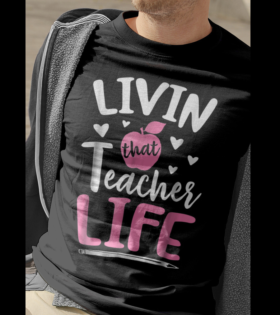 Livin That Teacher Life Apple Pencil Hearts T-Shirt