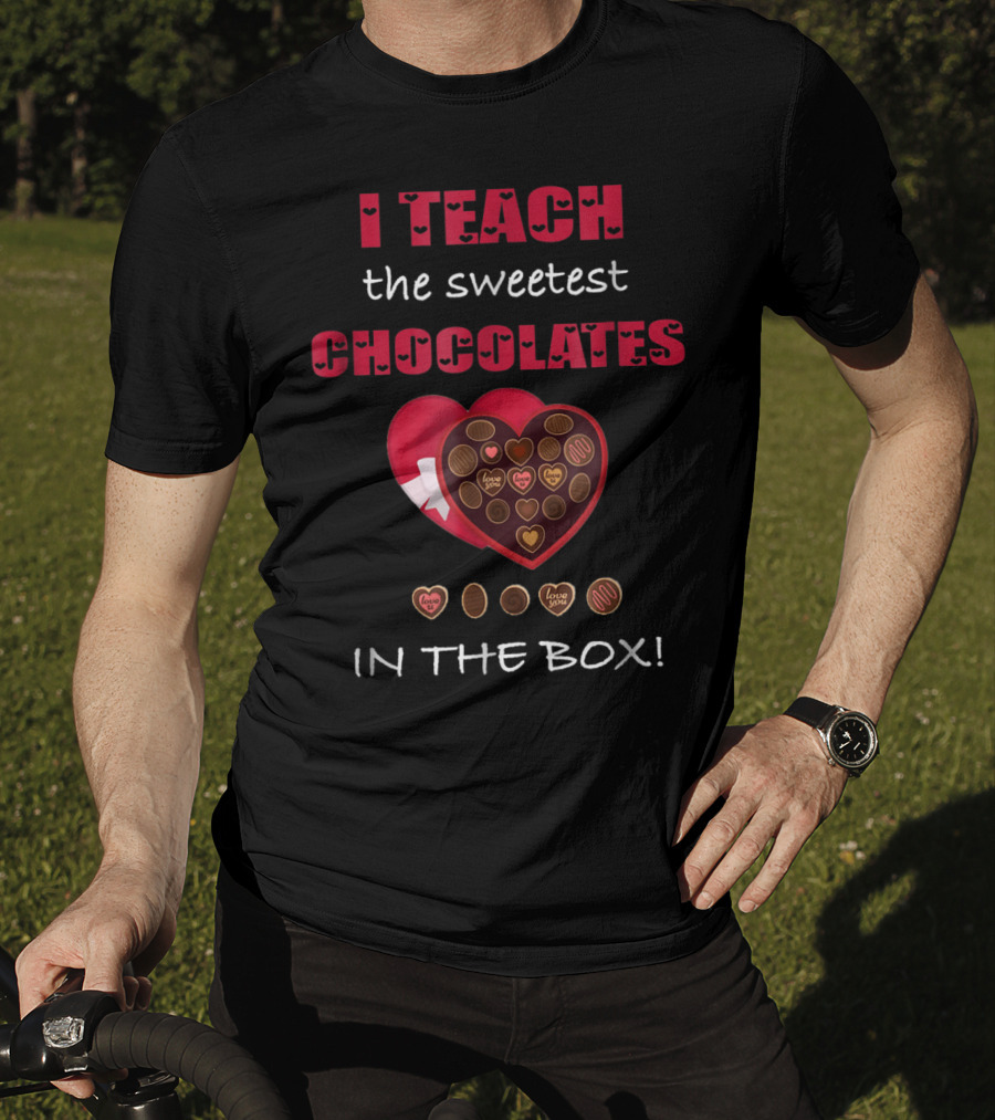 I Teach The Sweetest Chocolates In The Box Valentines Day T-Shirt