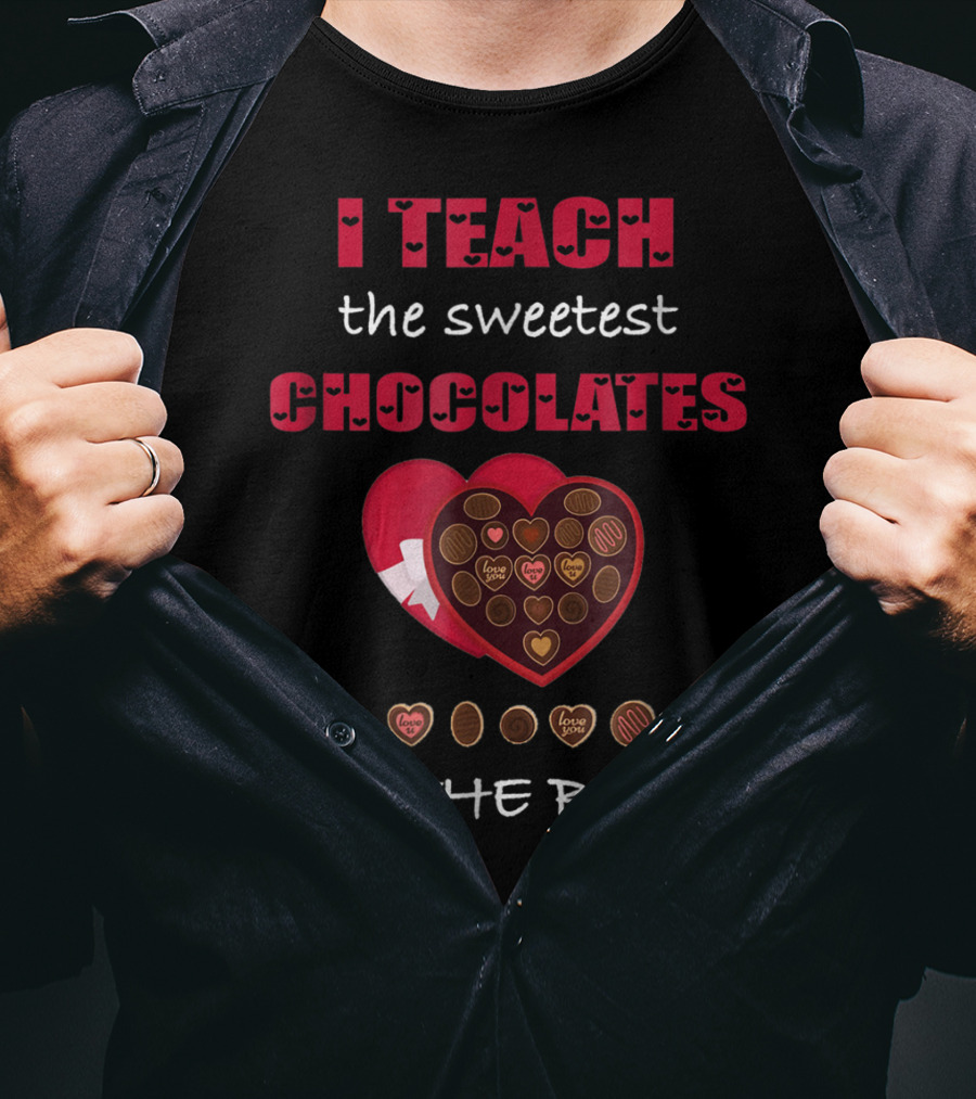 I Teach The Sweetest Chocolates In The Box Valentines Day T-Shirt