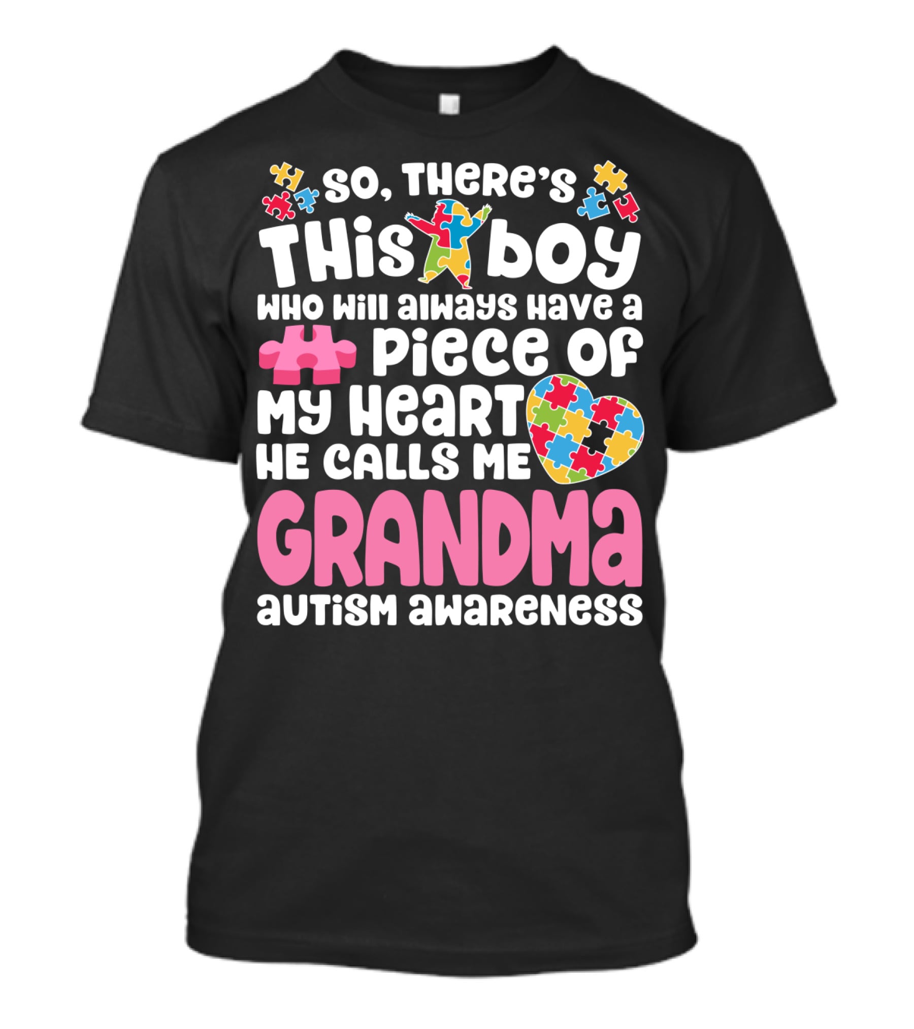 So There's This Boy Who Will Always Have A Piece Of My Heart He Calls Me Grandma Autism Awareness T-Shirt