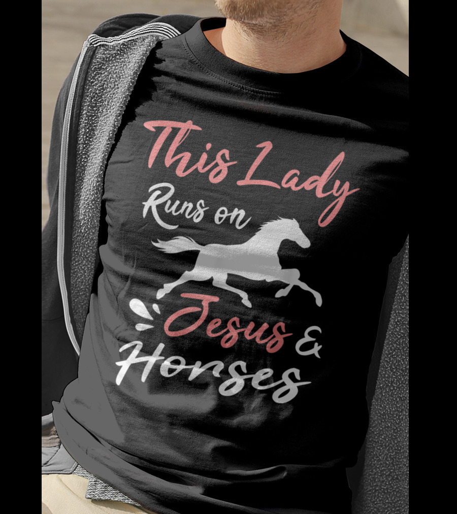 This Lady Runs On Jesus And Horses T-Shirt