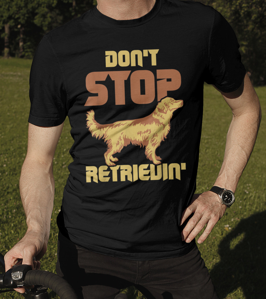 Vintage Don't Stop Retrievin' Golden Retriever T-Shirt