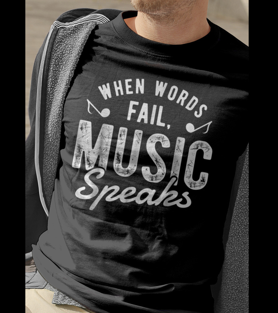 When Words Fail Music Speaks Musician Notes T-Shirt